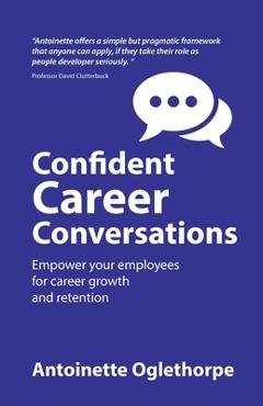 Poza produsului Confident Career Conversations: Empower your employees for career growth and retention - Antoinette Oglethorpe