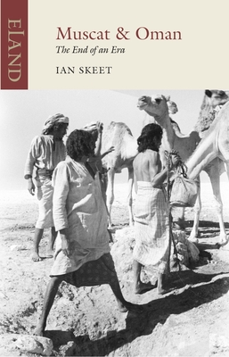 Muscat & Oman: The End of an Era - Ian Skeet