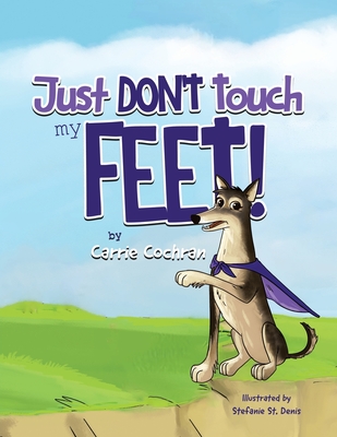 Just Don't Touch My Feet! - Carrie Cochran