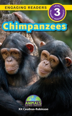 Chimpanzees: Animals That Make a Difference! (Engaging Readers, Level 3) - Kit Caudron-robinson