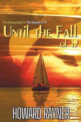 Coperta cărții 'Until the Fall of '19: The stunning sequel to That Summer of '74 - Howard Rayner'