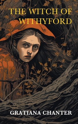 Coperta cărții 'The Witch of Withyford and Other Stories - Gratiana Chanter'
