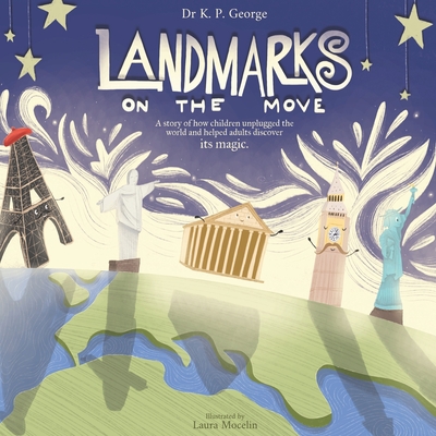 Landmarks On The Move: A story of how children unplugged the world and helped adults discover its magic. - Laura Mocelin