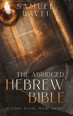 The Abridged Hebrew Bible - Samuel Bavli