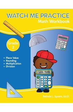 Coperta cărții 'Watch Me Practice Grade 2 Math Workbook - Belinda L. Spears'