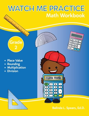 Coperta cărții 'Watch Me Practice Grade 2 Math Workbook - Belinda L. Spears'