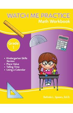 Coperta cărții 'Watch Me Practice Grade 1 Math Workbook - Belinda L. Spears'