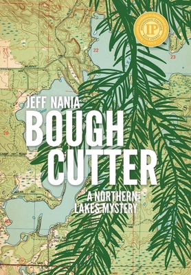 Bough Cutter: A Northern Lakes Mystery - Jeff Nania