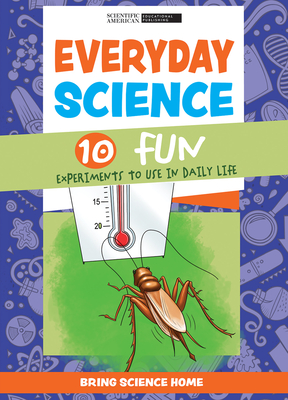 Everyday Science: 10 Fun Experiments to Use in Daily Life - Scientific American Editors