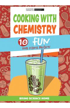 Coperta cărții 'Cooking with Chemistry: 10 Fun Food Science Projects - Scientific American Editors'