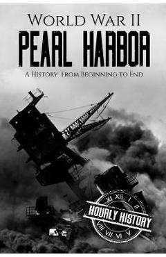 Coperta cărții 'World War II Pearl Harbor: A History From Beginning to End - Hourly History'