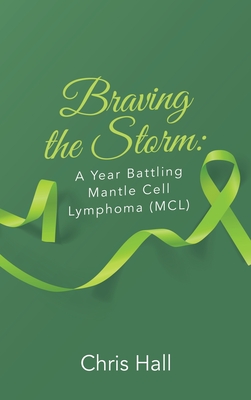 Braving the Storm: A Year Battling Mantle Cell Lymphoma (MCL) - Chris Hall