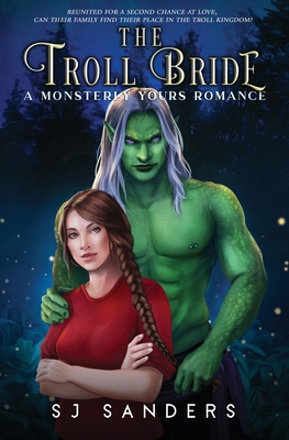 The Troll Bride: A Monsterly Yours Romance - S. J. Sanders