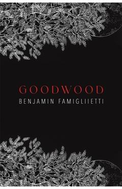 Poza produsului Goodwood - Benjamin Famigliietti