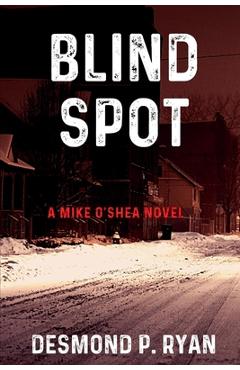 Poza produsului Blind Spot: A Mike O'Shea Novel - Desmond P. Ryan