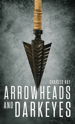 Arrowheads and Darkeyes - Charles Ray