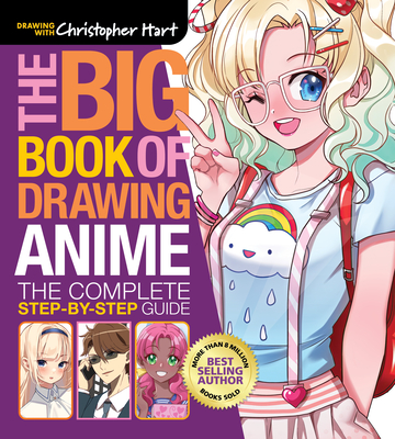 The Big Book of Drawing Anime: The Complete Step-By-Step Guide - Hart