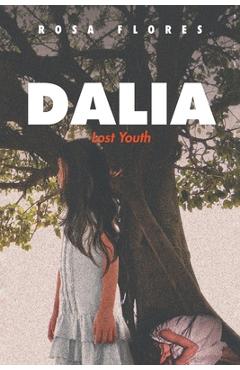 Poza produsului Dalia: Lost Youth - Rosa Flores