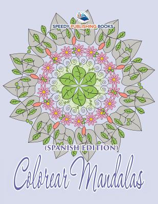 Colorear Mandalas (Spanish Edition) - Speedy Publishing Llc