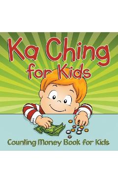 Poza produsului Ka Ching for Kids: Counting Money Book for Kids - Speedy Publishing Llc