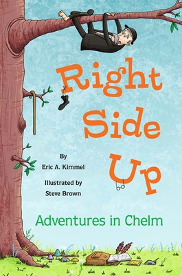 Right Side Up: Adventures in Chelm - Eric A. Kimmel