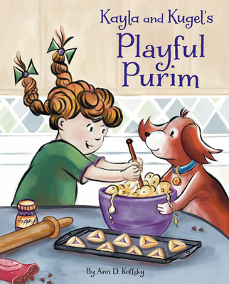 Kayla and Kugel's Playful Purim - Ann D. Koffsky