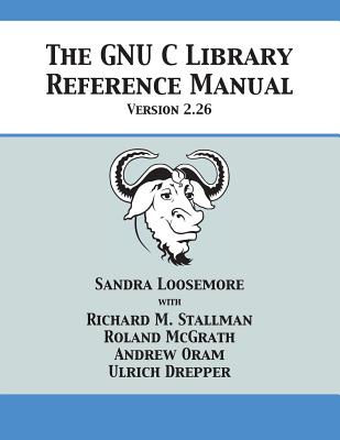 Coperta cărții 'The GNU C Library Reference Manual Version 2.26 - Sandra Loosemore'