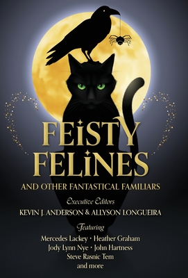 Feisty Felines and Other Fantastical Familiars - Kevin J. Anderson