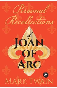 Coperta cărții 'Personal Recollections of Joan of Arc: And Other Tributes to the Maid of Orléans - Mark Twain'