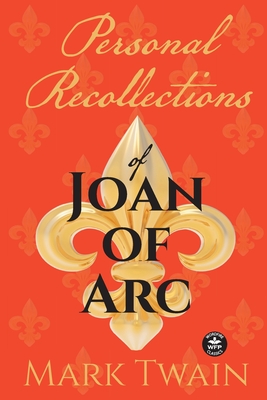 Coperta cărții 'Personal Recollections of Joan of Arc: And Other Tributes to the Maid of Orléans - Mark Twain'