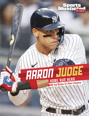 Aaron Judge: Home Run Hero - Ryan G. Van Cleave