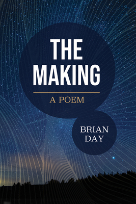 The Making: A Poem - Brian Day