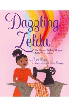 Poza produsului Dazzling Zelda: The Story of Fashion Designer Zelda Wynn Valdes - Aura Lewis