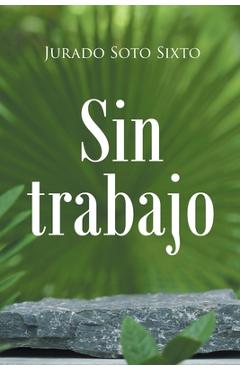 Coperta cărții 'Sin trabajo - Jurado Soto Sixto'