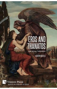 Coperta cărții 'Eros and Thanatos. Love across Civilizations - Alberto Castelli'
