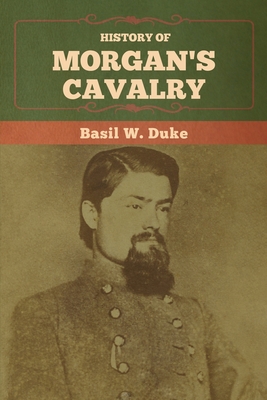 Coperta cărții 'History of Morgan's Cavalry - Basil W. Duke'