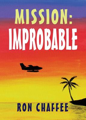 Coperta cărții 'Mission: Improbable - Ron Chaffee'