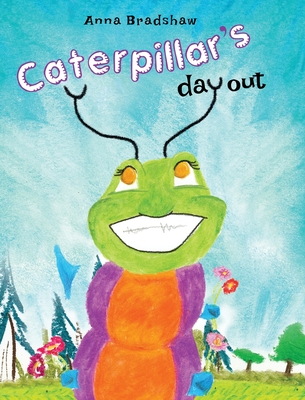 Caterpillar's Day Out - Anna Bradshaw