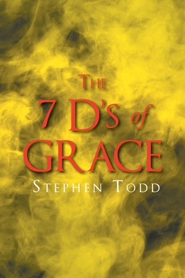 The 7 D's of Grace - Stephen Todd