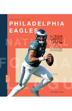 Coperta cărții 'The Story of the Philadelphia Eagles - Jim Whiting'