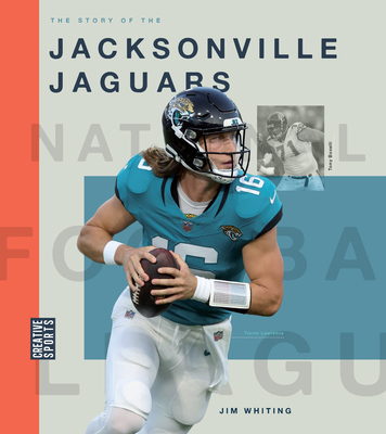 The Story of the Jacksonville Jaguars - Jim Whiting