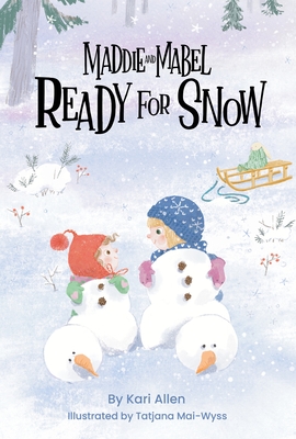 Maddie and Mabel Ready for Snow: Book 5 - Kari Allen