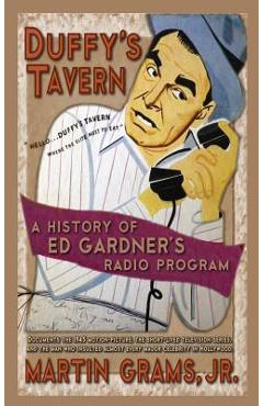 Coperta cărții 'Duffy's Tavern: A History of Ed Gardner's Radio Program (hardback) - Martin Grams'