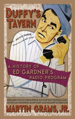 Coperta cărții 'Duffy's Tavern: A History of Ed Gardner's Radio Program (hardback) - Martin Grams'