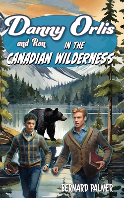 Danny and Ron Orlis in the Canadian Wilderness - Bernard Palmer