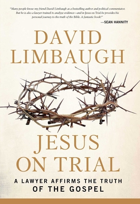 Coperta cărții 'Jesus on Trial: A Lawyer Affirms the Truth of the Gospel - David Limbaugh'