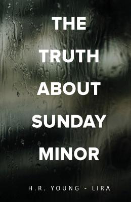 The Truth About Sunday Minor - H. R. Young-lira