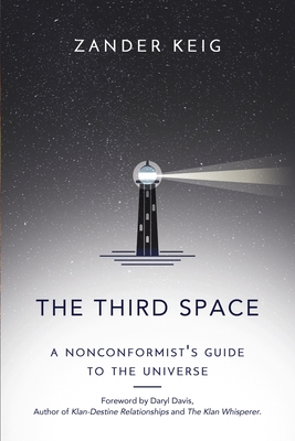 The Third Space: A Nonconformist's Guide to the Universe - Zander Keig