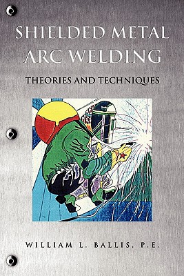Coperta cărții 'Shielded Metal Arc Welding - P. E. William L. Ballis'