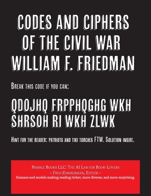 Codes and Ciphers of the Civil War - William F. Friedman